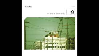 Thrice  The Artist In The Ambulance Audio [upl. by Lubbi]