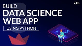 Build Your First Data Science Web App Using Python  GeeksforGeeks [upl. by Derte]