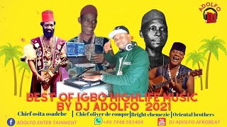 BEST OF IGBO HIGHLIFE MUSIC BY DJ ADOLFO 2021 FT OLIVER DE COUQUEOSITA OSADEBEORIENTAL BROTHERS [upl. by Nileak633]