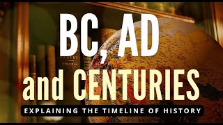 BC AD and Centuries  Explaining the Timeline of History [upl. by Acceber967]