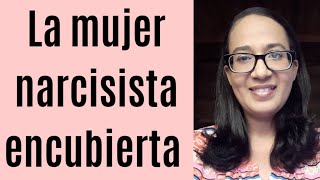 La mujer narcisista encubierta [upl. by Oralee845]