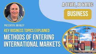 Methods of Entering International Markets  ALevel amp IB Business [upl. by Anirdua]