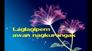 Ilocano song Laglagipem awan ti nagkurangak with lyrics [upl. by Osbourn]