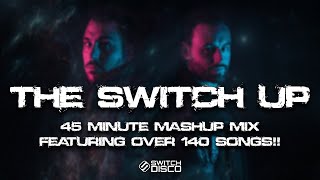 SWITCH DISCO  THE SWITCH UP OVER 140 SONGS IN 45 MINUTES [upl. by Lak364]