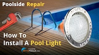 Poolside Repair How To Install A Pool Light [upl. by Narot]