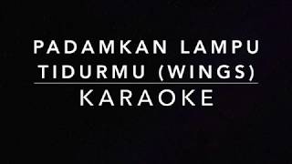 Padamkan Lampu Tidurmu Wings  Karaoke Version [upl. by Nelon]