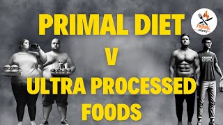 ULTRA PROCESSED JUNK v PRIMAL FOOD  The Primal Lifestyle [upl. by Fairfax]