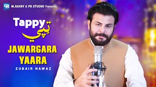 Zubair Nawaz New Pashto Tappy Songs 2024  Jawargara Yaara  Pashto song Tappaezy  Music Video Hd [upl. by Cacia]