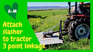 Attach grass slasher implement to tractor 3 point linkage [upl. by Nnoryt]