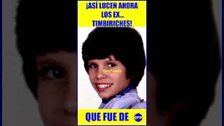 🤩¡TIMBIRICHE ¡ASÍ LUCEN AHORA LOS ÍDOLOS DE TU INFANCIA [upl. by Aseret]