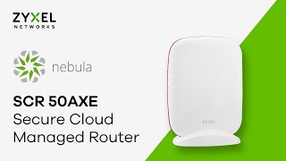 SCR 50AXE Secure Cloudmanaged Router WiFi 6E AXE5400  Nebula [upl. by Cicily807]