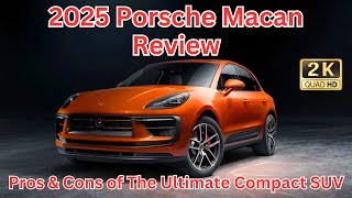 2025 Porsche Macan Review The Ultimate Compact SUV for Performance Lovers [upl. by Herrick52]