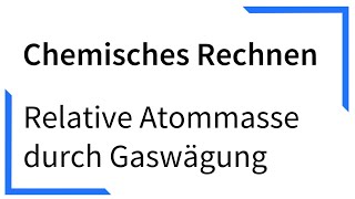 Relative Atommasse durch Gaswägung  Chemisches Rechnen [upl. by Angell]