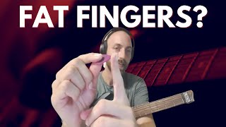 The KEY To Playing Guitar With FAT Fingers [upl. by Sira]