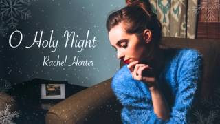 O Holy Night  Rachel Horter [upl. by Fiorenze]