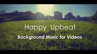 Happy Upbeat Background Music For Videos amp Presentation [upl. by Pain]