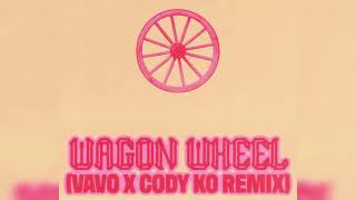 Wagon Wheel VAVO X Cody Ko Remix [upl. by Doreg556]