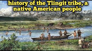 History of the Tlingit tribe a native American people [upl. by Ahseiat194]