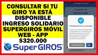 Consultar si tu giro ya está disponible de Ingreso Solidario  SuperGIROS Móvil Web  App 320000 [upl. by Ehcrop]