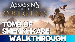 Assassins Creed Origins  Tomb of Smenkhkare Walkthrough [upl. by Darum]