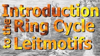 Introduction to the Ring Cycle Leitmotifs [upl. by Burrill]