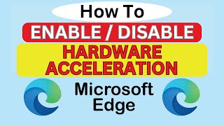 How To Enable or Disable Hardware Acceleration In The Microsoft Edge Web Browser  PC  2024 [upl. by Annaesor]