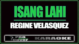 Isang Lahi  Regine Velasquez KARAOKE [upl. by Aehsa766]