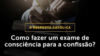 Como fazer um bom EXAME DE CONSCIÊNCIA para se confessar [upl. by Asital408]