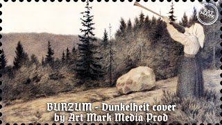 BURZUM  Dunkelheit cover by Art Mark Media Production [upl. by Towers]