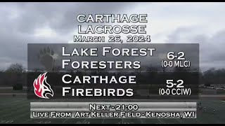 Carthage Womens Lacrosse vs Lake Forest 2024326 [upl. by Ollayos390]