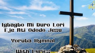 Yoruba Hymnal  Igbagbo Mi Duro L’ori Eje at’ododo Jesu  With Yoruba Lyrics [upl. by Tigges]