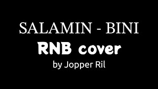 SALAMIN SALAMIN  lyrics  BINI  RNB version by Jopper Ril [upl. by Aicssej]