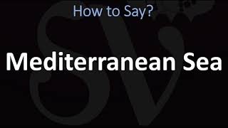 How to Pronounce Mediterranean Sea CORRECTLY [upl. by Wane419]