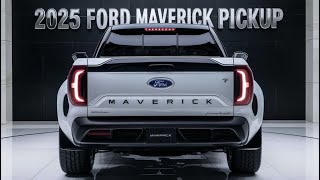 AllNew 2025 Ford Maverick Pickup FinallyUnveiled  FIRST LOOK [upl. by Herrle]