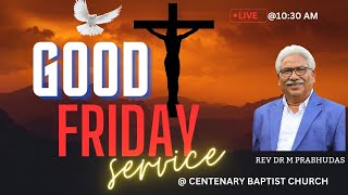 290324  Good Friday Service Part 1  Centenary Baptist Church  PrabudasPastor [upl. by Anaujik433]