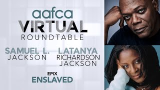 AAFCA Roundtables Enslaved EPIX Samuel L Jackson amp LaTanya Jackson Interview [upl. by Oinotnaesoj]