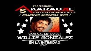 KARAOKE WILLIE GONZALES EN LA INTIMIDAD AS [upl. by Aneema732]