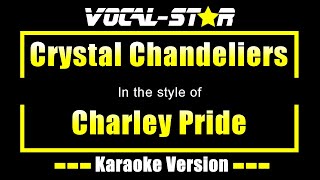 Charley Pride  Crystal Chandeliers Karaoke Version with Lyrics HD VocalStar Karaoke [upl. by Ahsia]