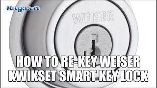 How to Rekey Weiser Kwikset Smart Key Lock  Mr Locksmith Video [upl. by Naoma]