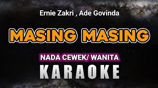 MASING MASING – ERNIE ZAKRI ADE GOVINDA  KARAOKE NADA CEWEK WANITA [upl. by Dedric]