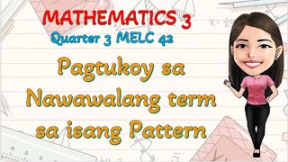 DETERMINING A MISSING TERMS IN A GIVEN PATTERN I MATHEMATICS 3 QUARTER 3 MELC 42 I DEPED MELCBASED [upl. by Vey]