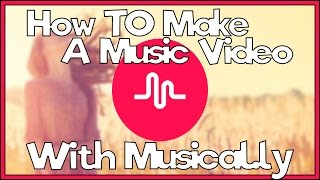 How To Make A Music Video With Musically  Beginner Tutorial [upl. by Benoite21]