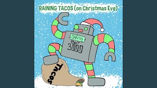 Raining Tacos On Christmas Eve [upl. by Seiter]