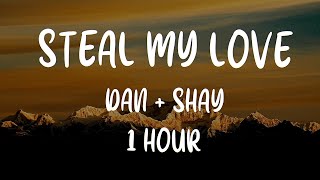 Dan  Shay  Steal My Love 1 Hour [upl. by Tergram395]