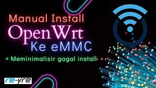 Manual Install OpenWrt Ke eMMC OpenWrt  REYRESTB [upl. by Neelyak609]