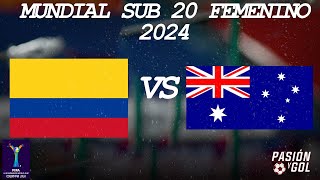 EN VIVO COLOMBIA vs AUSTRALIA  MUNDIAL SUB 20  FEMENINO 2024 AUDIO [upl. by Armallas]