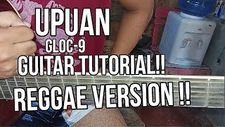 UPUAN by Gloc9GUITAR TUTORIAL REGGAE VERSION [upl. by Harneen235]