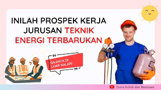 PROSPEK KERJA JURUSAN TEKNIK ENERGI TERBARUKAN [upl. by Zannini]