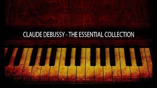 Claude Debussy  The Essential Collection [upl. by Alec]