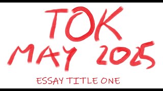 TOK  Essay Title One May 2025 [upl. by Inasah]